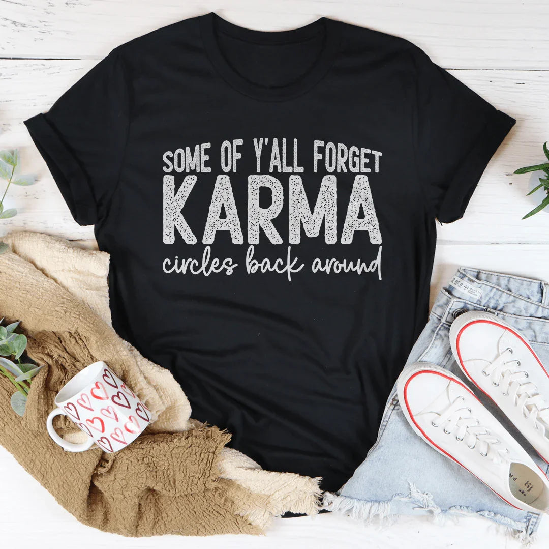 Algunos de ustedes olvidan que el karma vuelve a circular alrededor de la camiseta