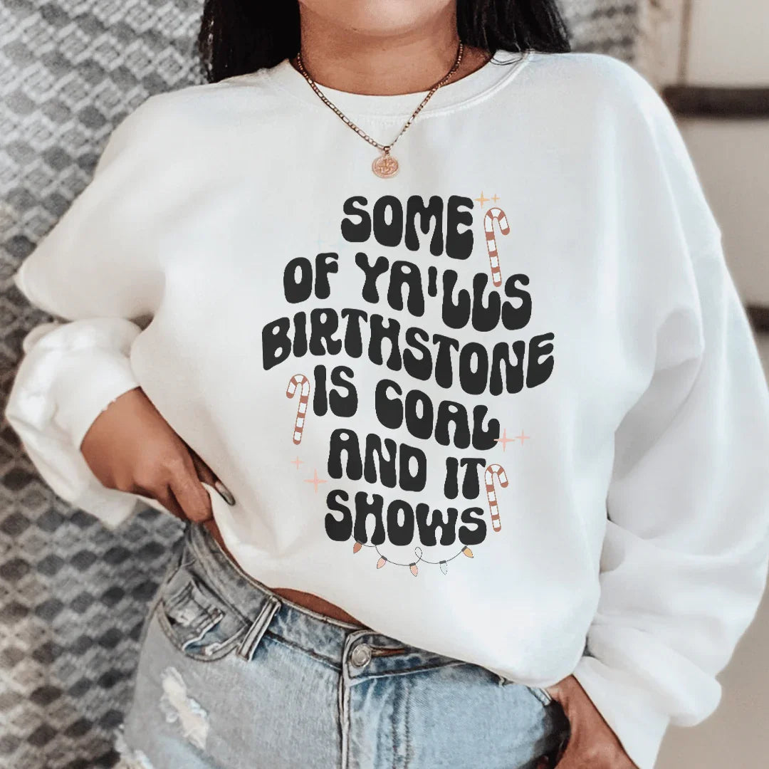 Some Of Ya'lls Birthstone Is Coal Sweatshirt