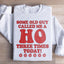 Some Old Guy Called Me A Ho Sweatshirt