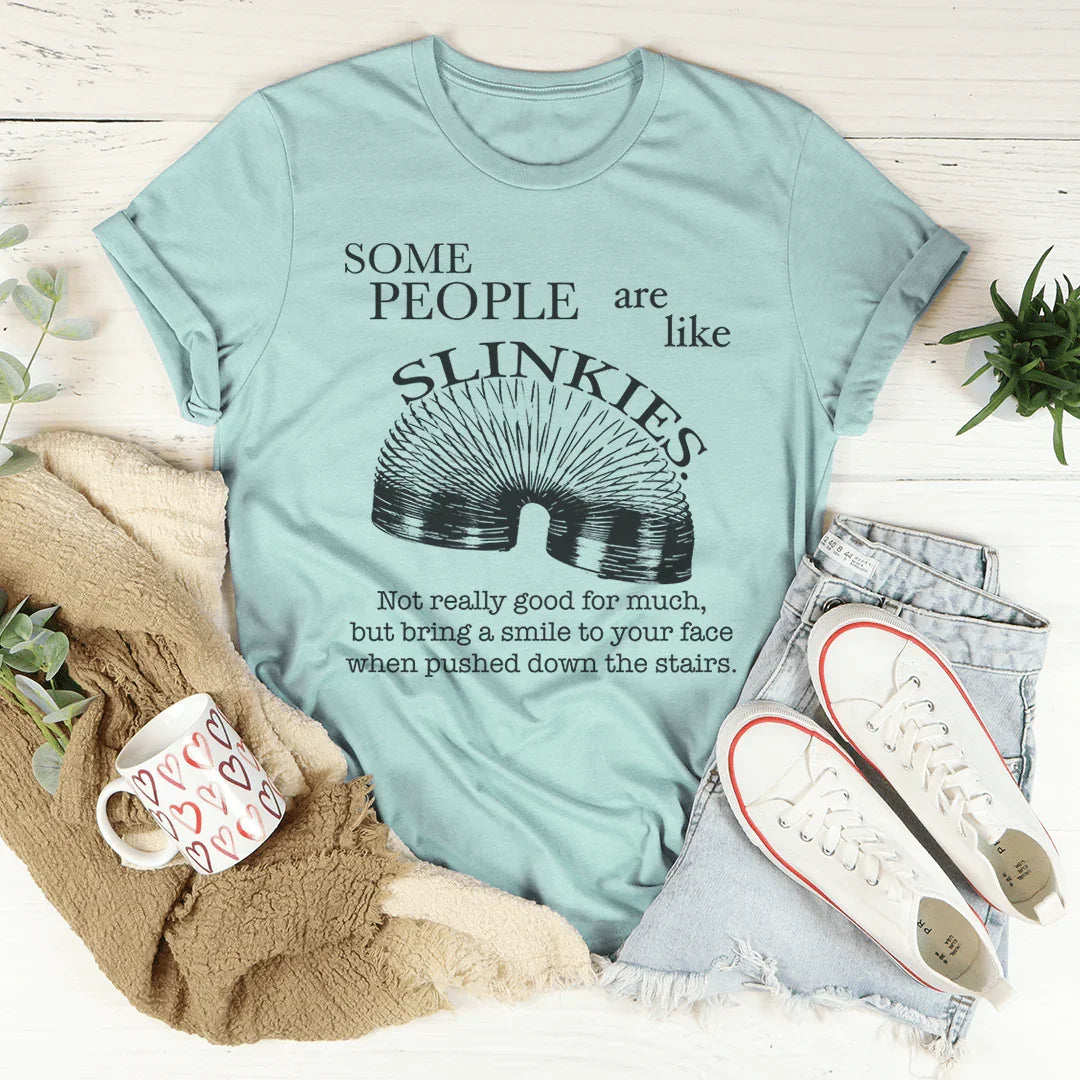 Camiseta Some People Are Like Slinkies
