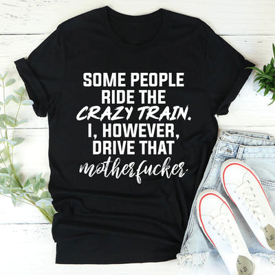 Some People Ride The Crazy Train Tee - Korvel