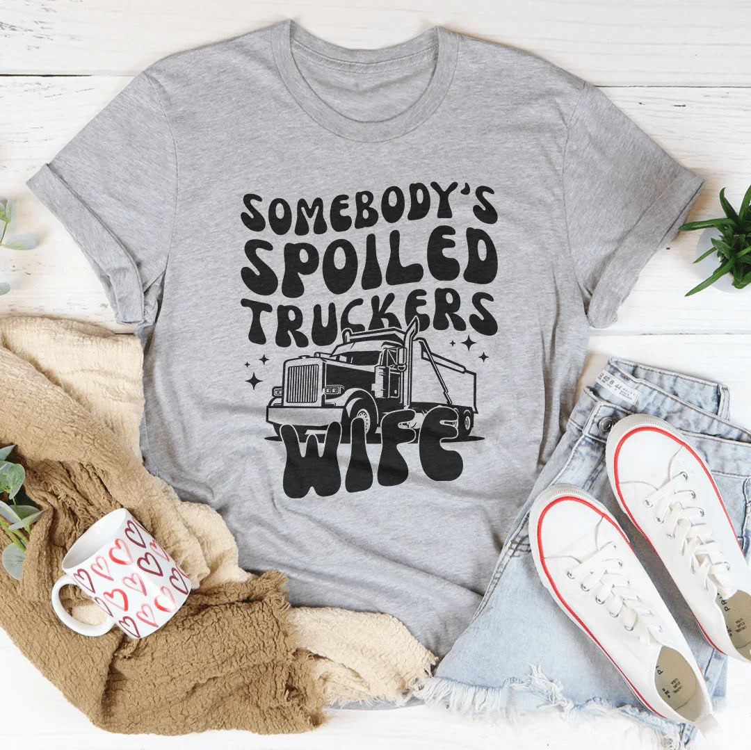 Somebody's Spoiled Trucker's Wife Tee