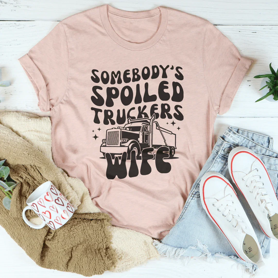 Somebody's Spoiled Trucker's Wife Tee