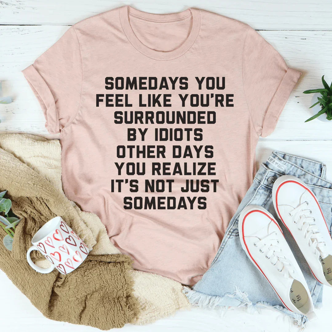 Surrounded by Idiots Tee - Casual Comfort