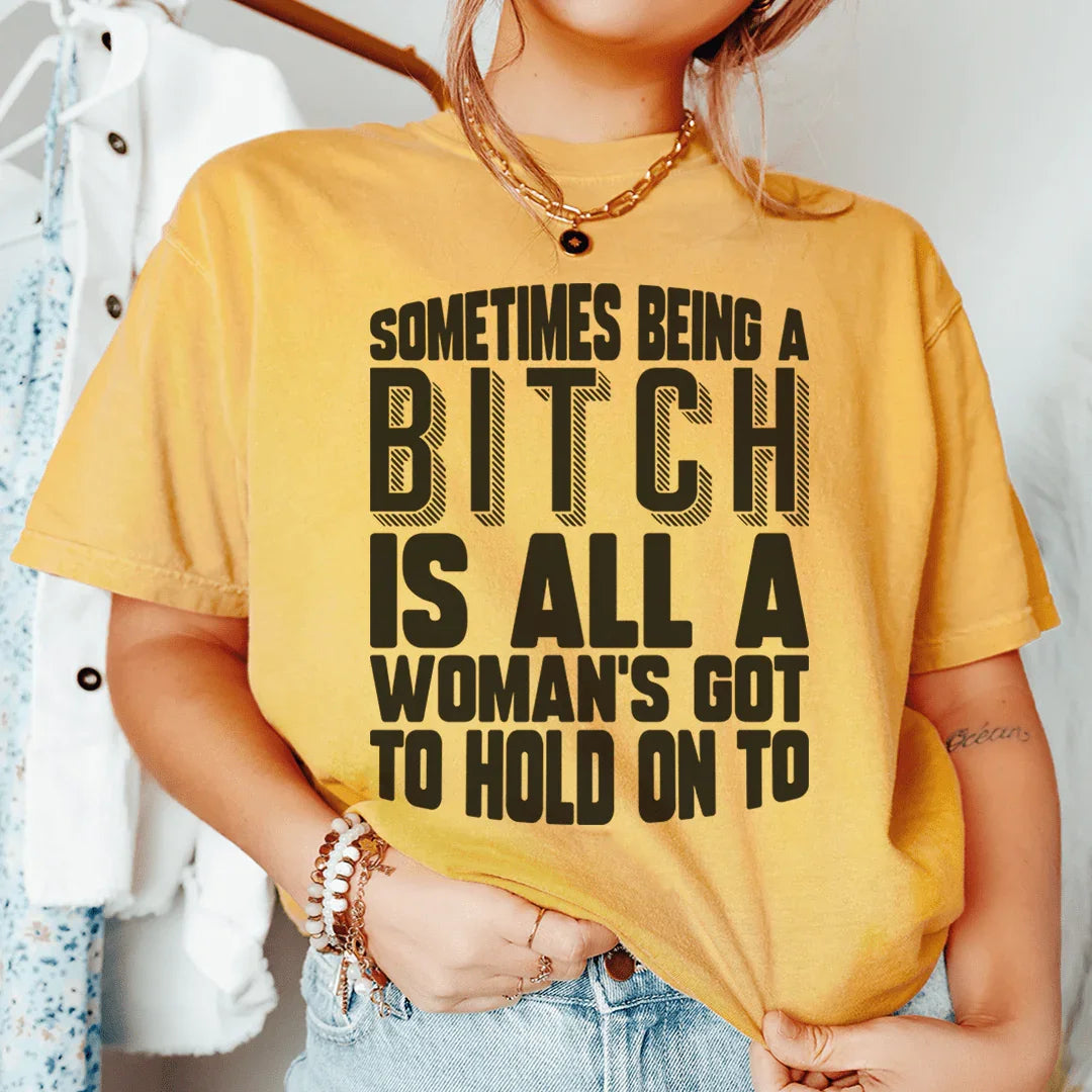 All A Woman's Got To Hold On To Tee