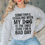 Sometimes Cuddling With My Dog Sweatshirt