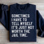 Sometimes I Have To Tell Myself Sweatshirt