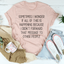 Sometimes I Wonder If All Of This Is Happening Because Of Me Tee