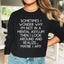 Sometimes I Wonder Sweatshirt