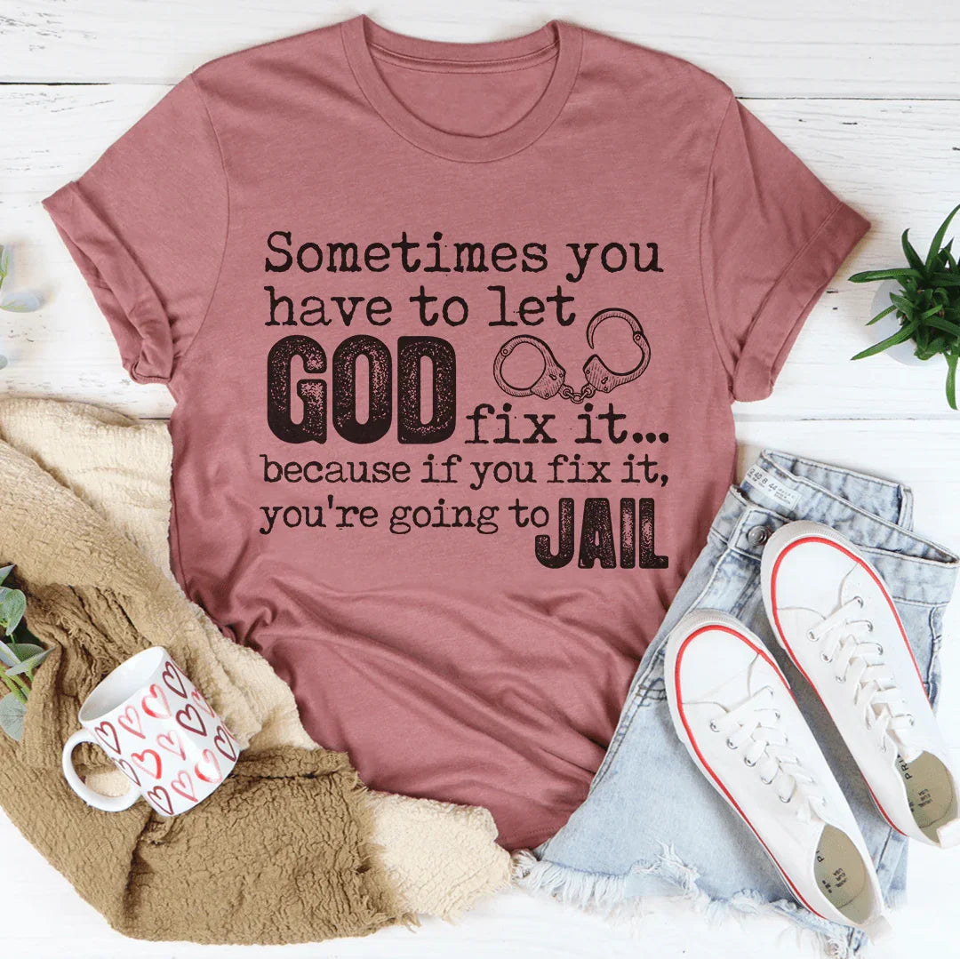 A veces tienes que dejar que Dios lo arregle