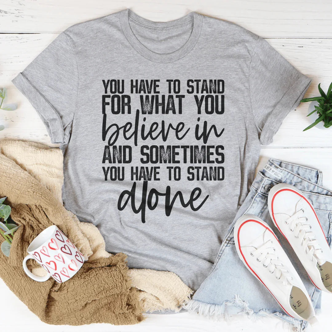 Sometimes You Have To Stand Alone Tee - Korvel