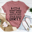 Sometimes You Just Gotta Get Your Halo Dirty Tee
