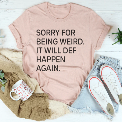Sorry For Being Weird T-Shirt