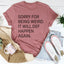 Sorry For Being Weird T-Shirt