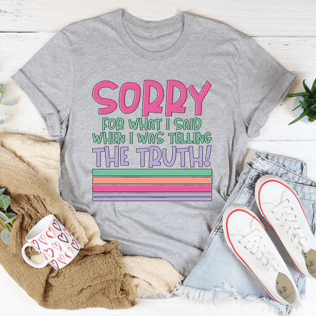 Sorry For What I Said When I Was Telling The Truth Tee - Korvel