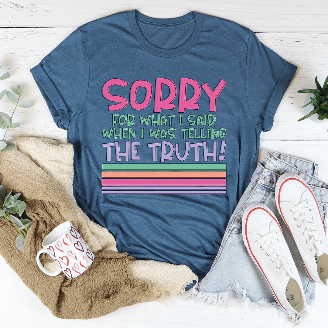 Sorry For What I Said When I Was Telling The Truth Tee - Korvel
