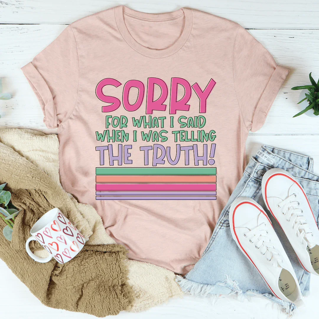 Sorry For What I Said When I Was Telling The Truth Tee - Korvel