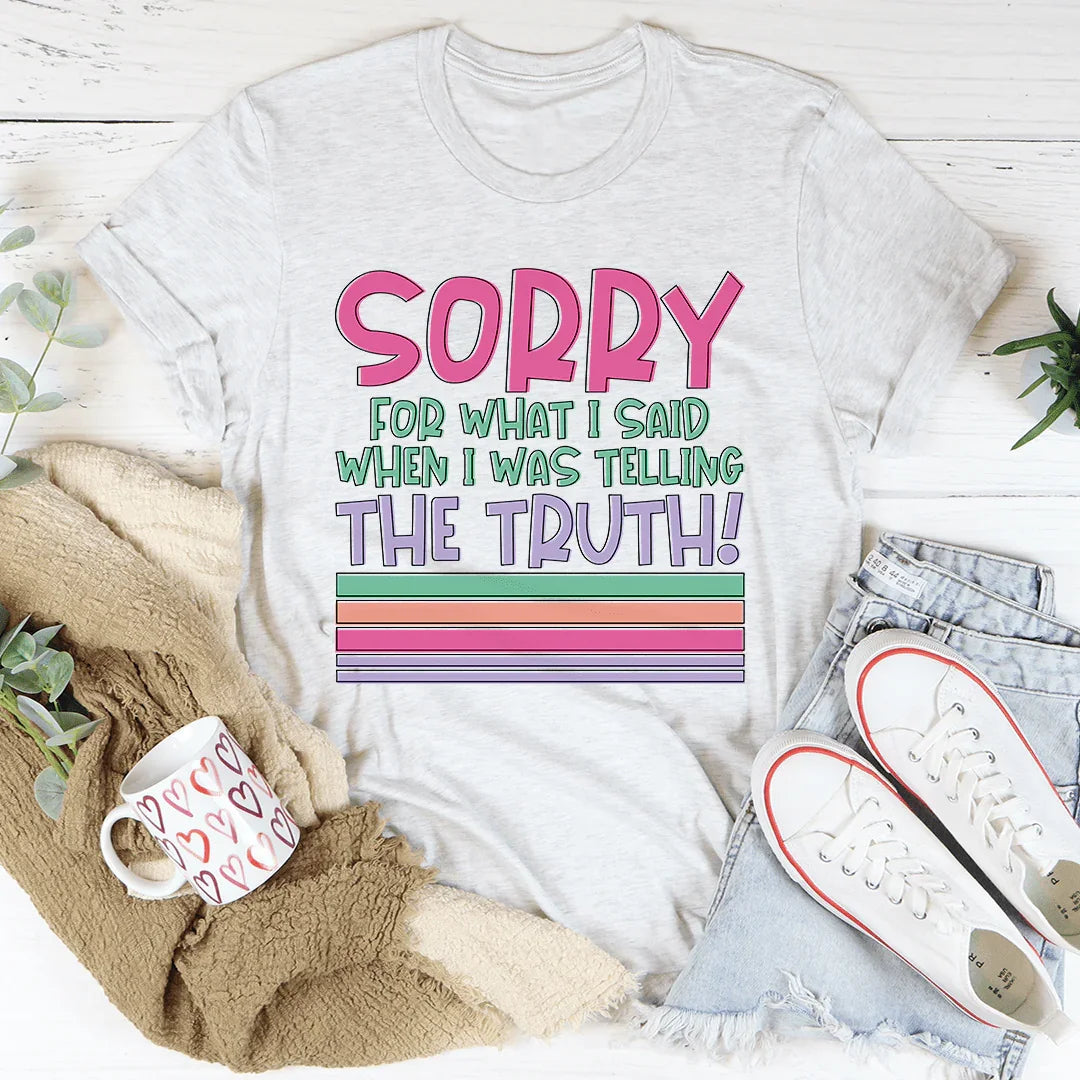 Sorry For What I Said When I Was Telling The Truth Tee - Korvel