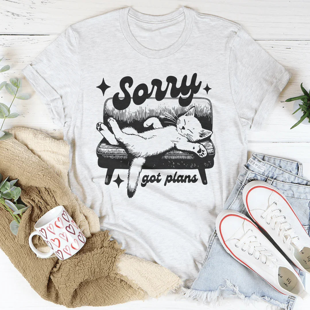 Sorry Got Plans T-Shirt