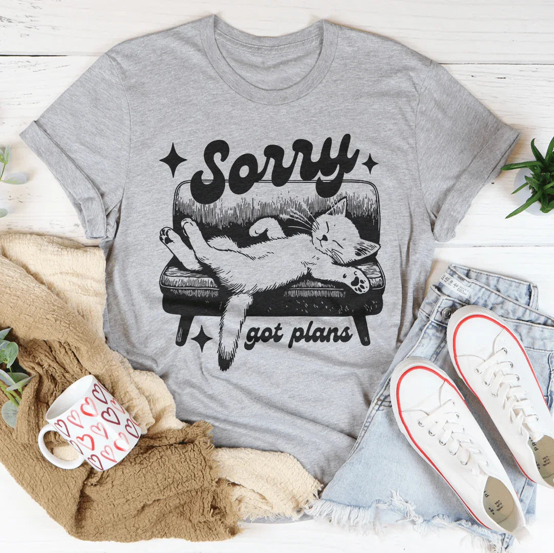 Sorry Got Plans T-Shirt