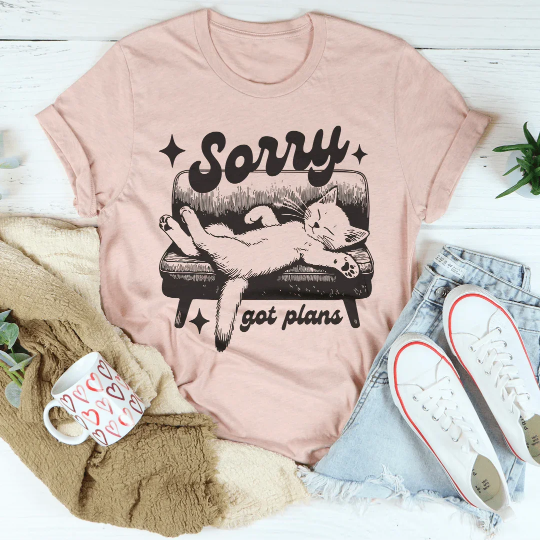 Sorry Got Plans T-Shirt
