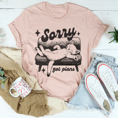 Sorry Got Plans T-Shirt