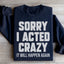 Sorry I Acted Crazy Sweatshirt