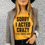 Sorry I Acted Crazy It Will Happen Again Tee - Korvel