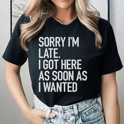 Camiseta Sorry I'm Late