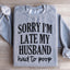 Sorry I'm Late Sweatshirt