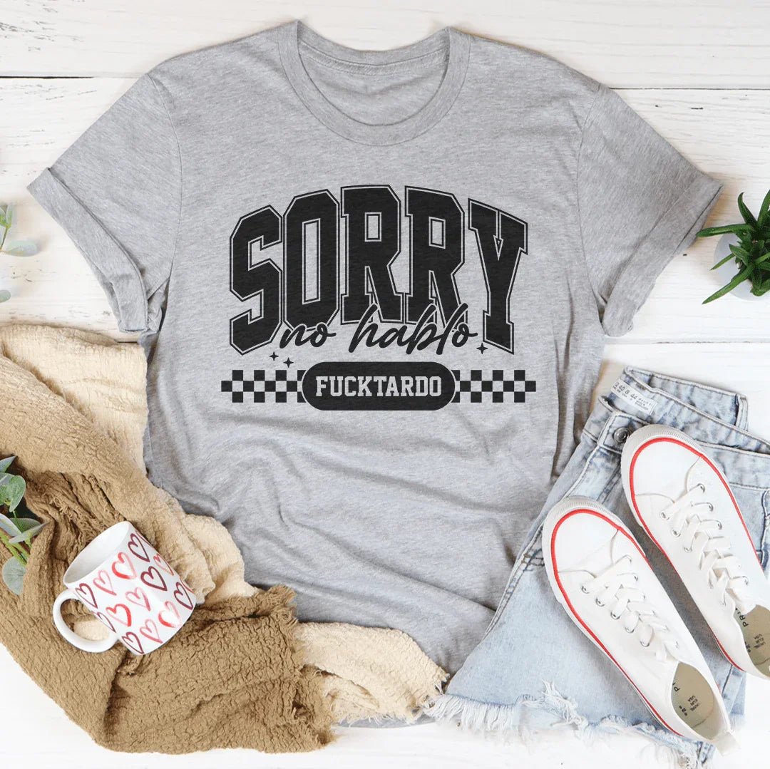 Sorry No Hablo Tee