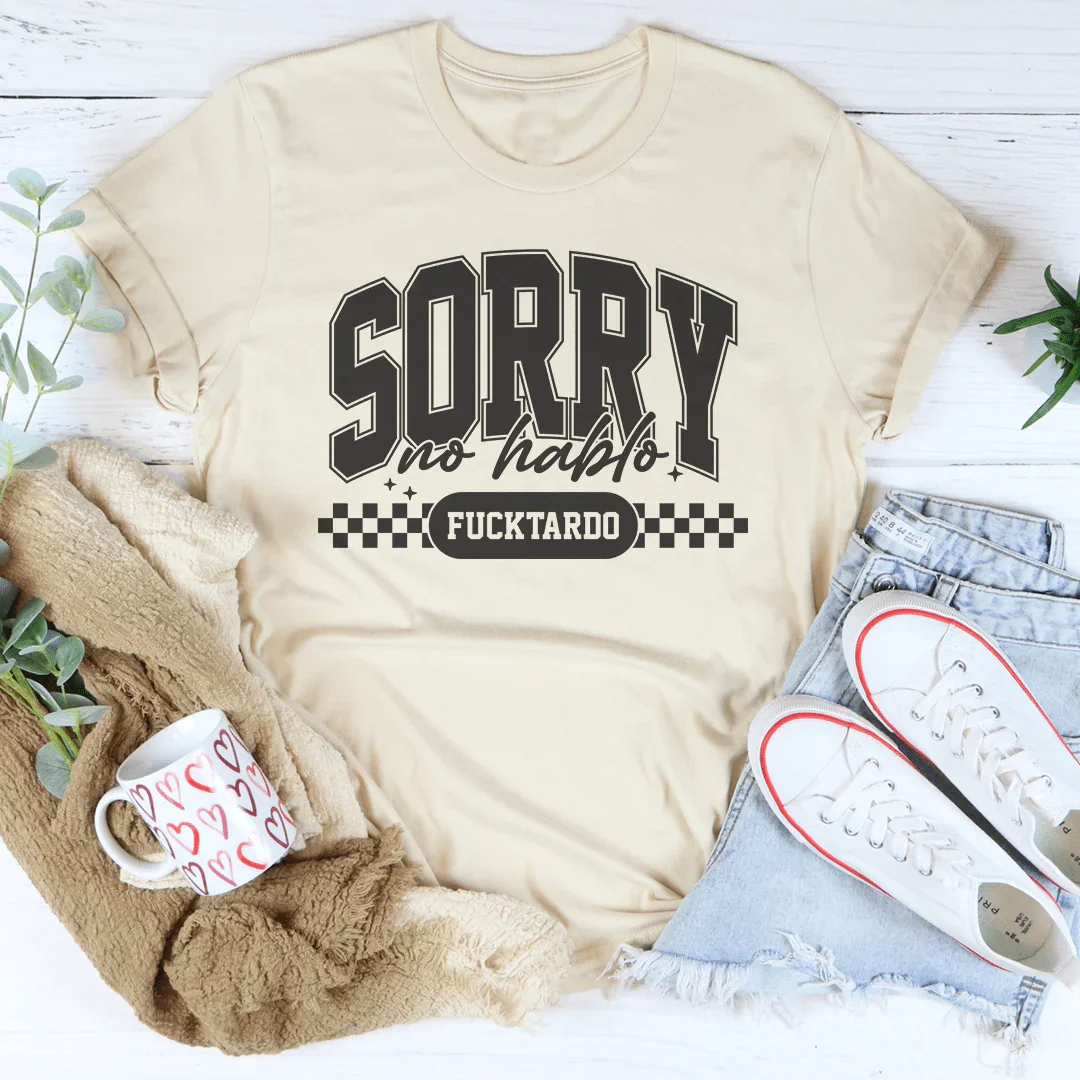 Sorry No Hablo Tee