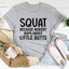 Camiseta "Squat Because Nobody Raps About Little Butts"