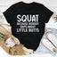 Camiseta "Squat Because Nobody Raps About Little Butts"