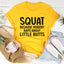 Camiseta "Squat Because Nobody Raps About Little Butts"