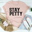 Stay Petty Tee - Soft & Stylish T-Shirt