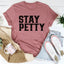 Stay Petty Tee - Soft & Stylish T-Shirt