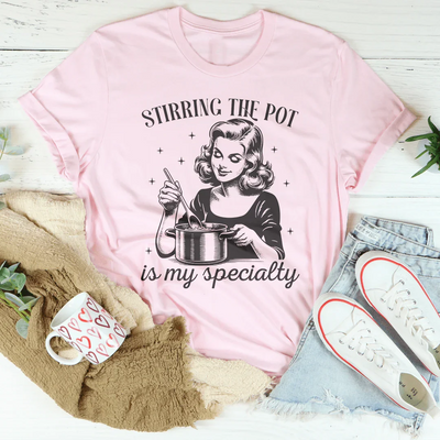 Camiseta Stirring The Pot Is My Specialty