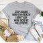 Stop Asking Tee - Premium Cotton T-Shirt