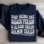 Stop Being The Bigger Person Sweatshirt