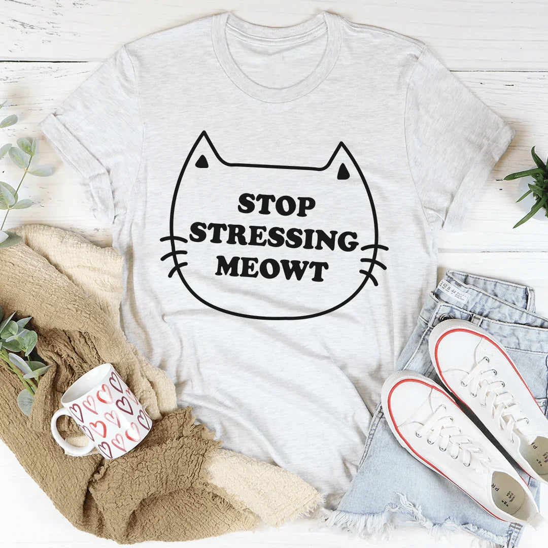 Stop Stressing Meowt Tee - Korvel