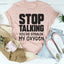 Stop Talking Tee - Premium Cotton T-Shirt