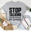 Stop Talking Tee - Premium Cotton T-Shirt