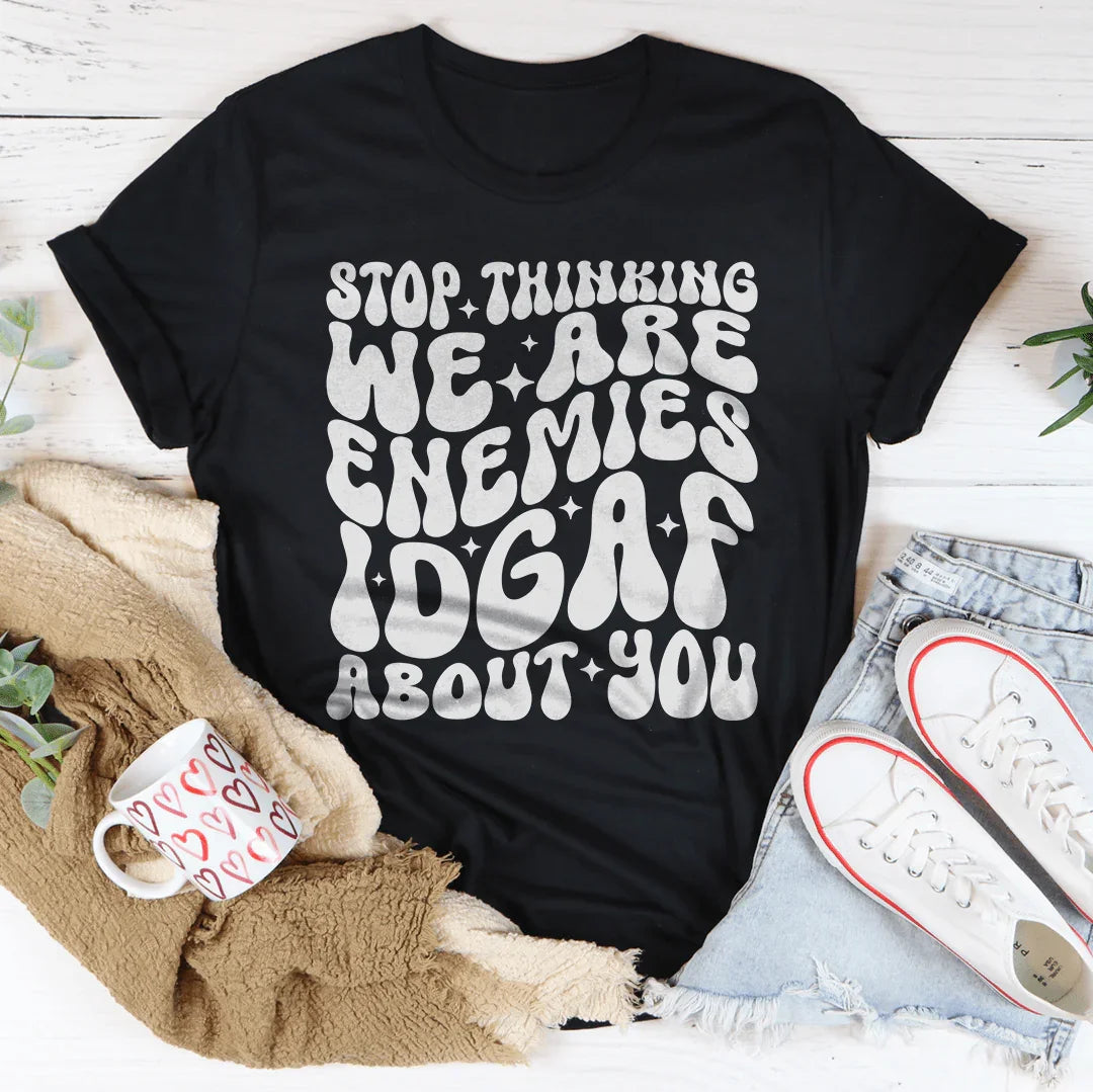 Stop Thinking We Are Enemies Tee