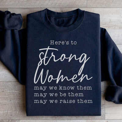 Here's to Strong Women Sweatshirt