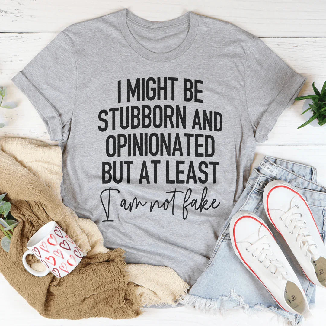 Stubborn and Opinionated Tee