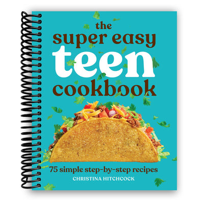 The Super Easy Teen Cookbook: 75 Simple Step-by-Step Recipes (Super Easy Teen Cookbooks) (Spiral Bound) - Korvel
