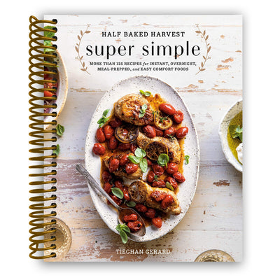 Half Baked Harvest: Effortless Recipes for Every Occasion (Spiral Bound) - Korvel