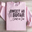 Sweet As Sugar Cold As Ice Sweatshirt