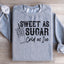 Sweet As Sugar Cold As Ice Sweatshirt